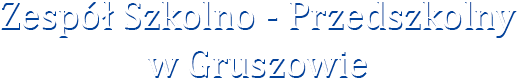 Zespół Szkolno-Przedszkolny w Gruszowie